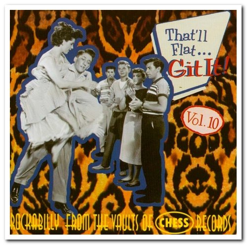 VA - That'll Flat ... Git It! Vol. 10: Rockabilly From The Vaults Of Chess Records (2000)