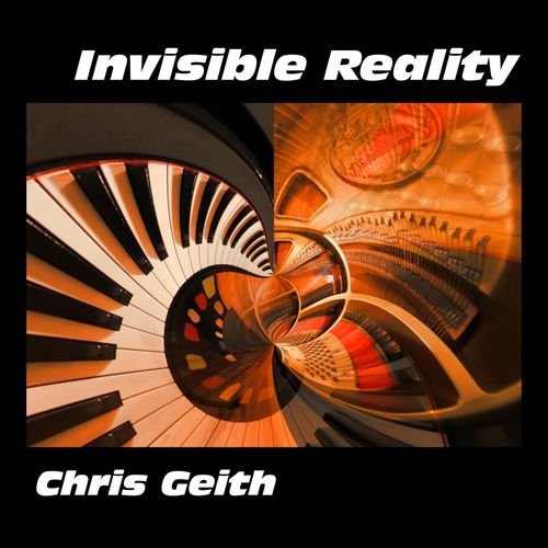 Chris Geith - Invisible Reality (2021)