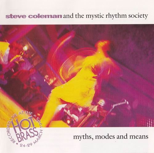 Steve Coleman And The Mystic Rhythm Society -  Myths, Modes And Means (1995)