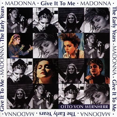 Madonna & Otto Von Wernherr - The Early Years - Give It To Me (1991)