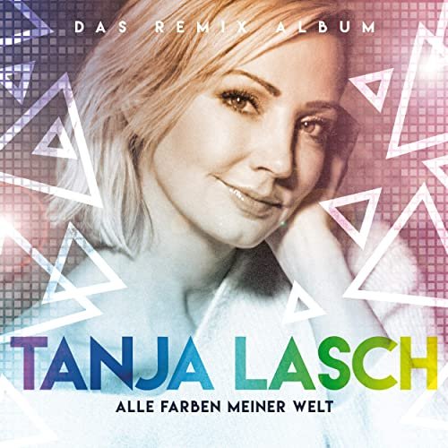 Tanja Lasch - Alle Farben meiner Welt (Das Remix Album) (2021)