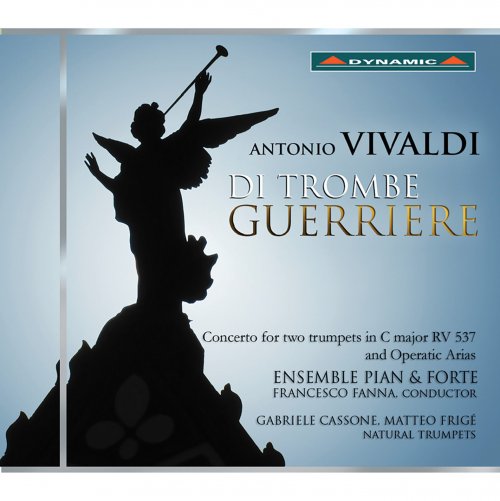 Gabriele Cassone, Matteo Frigé, Francesco Fanna, Ensemble Pian & Forte - Vivaldi: Di trombe guerriere (2015)