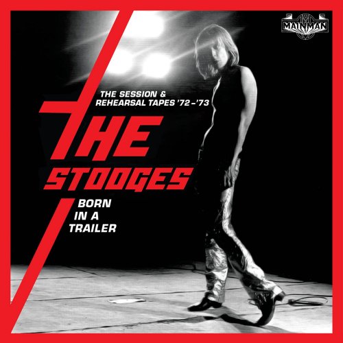 The Stooges - Born In A Trailer: The Session & Rehearsal Tapes '72-'73 (2021)