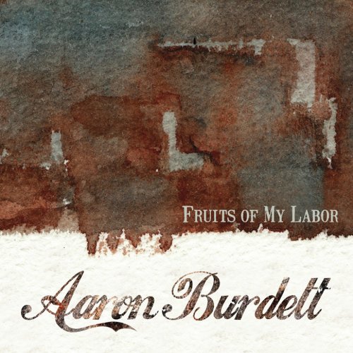 Aaron Burdett - Fruits Of My Labor (2014)