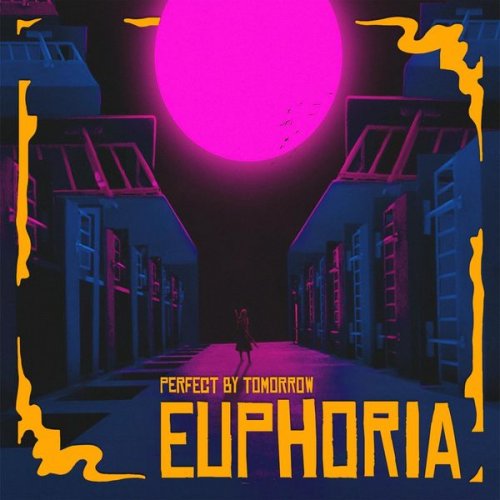 Perfect By Tomorrow - Euphoria (2021)