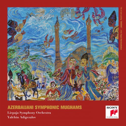 Liepaja Symphony Orchestra & Yalchin Adigezalov - Azerbaijani Symphonic Mughams (2021)