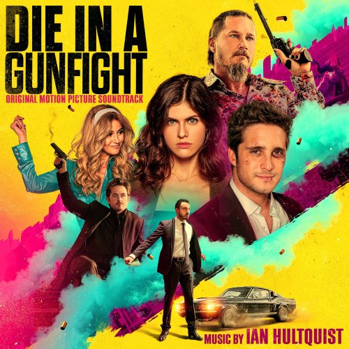 Ian Hultquist - Die in a Gunfight (Original Motion Picture Soundtrack) (2021) [Hi-Res]