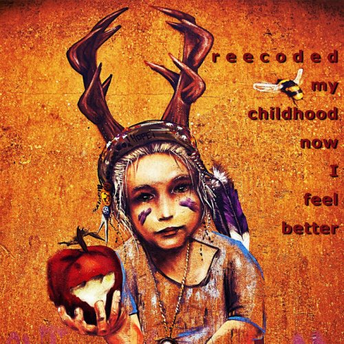 Reecode - reecoded my childhood, now i feel be (2021)