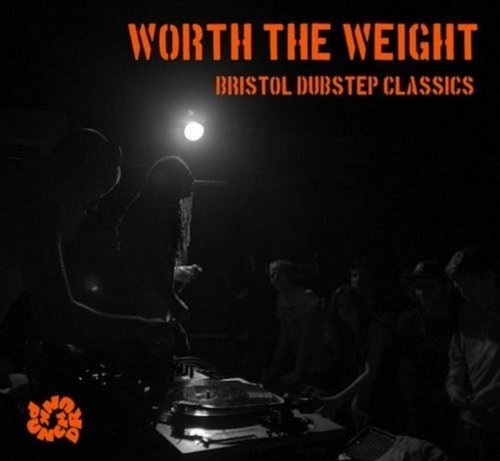 VA - Worth the Weight: Bristol Dubstep Classics (2010)