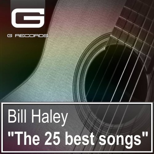 Bill Haley - The 25 Best Songs (2016)