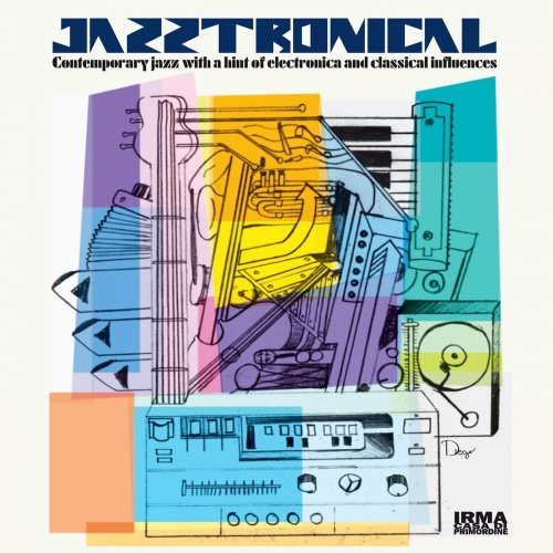 VA - Jazztronical (Contemporary Jazz with A Hint Of Electronica and Classical Influences) (2021) FLAC