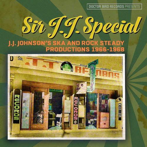 VA - Sir J.J. Special J.J.Johnson's Ska And Rock Steady Productions 1966-1968 (2020)