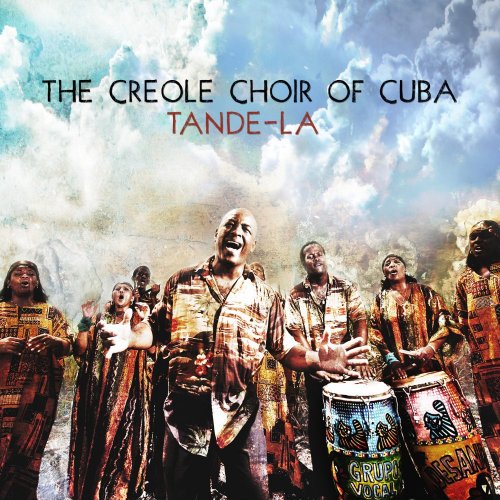 The Creole Choir of Cuba - Tande-La (2010)