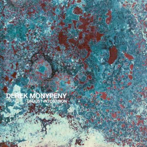 Derek Monypeny - Unjust Intonation (2021)