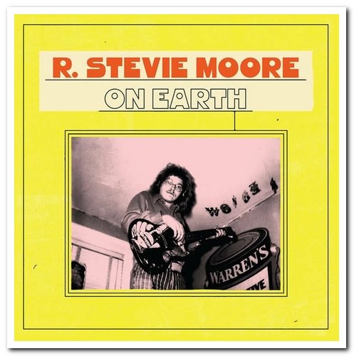 R. Stevie Moore - On Earth (2021)