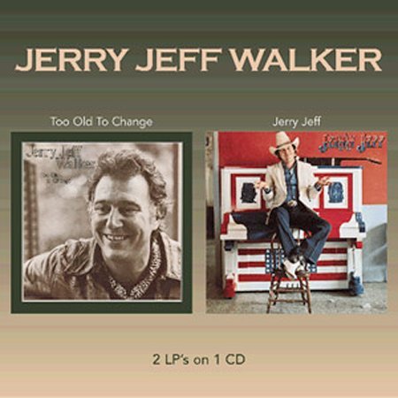 Jerry Jeff Walker - Too Old To Change / Jerry Jeff (Reissue) (1978-79/2005)