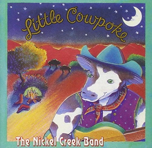 Nickel Creek - Little Cowpoke (1993)
