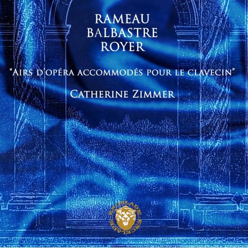 Catherine Zimmer - Rameau - Balbastre - Royer: Airs d’opéra accommodés pour le clavecin (2015) [Hi-Res]