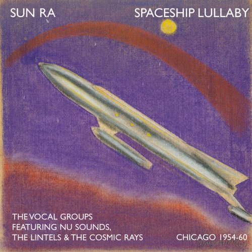 Sun Ra -  Spaceship Lullaby : the vocal groups 1954-1960 (2003) FLAC