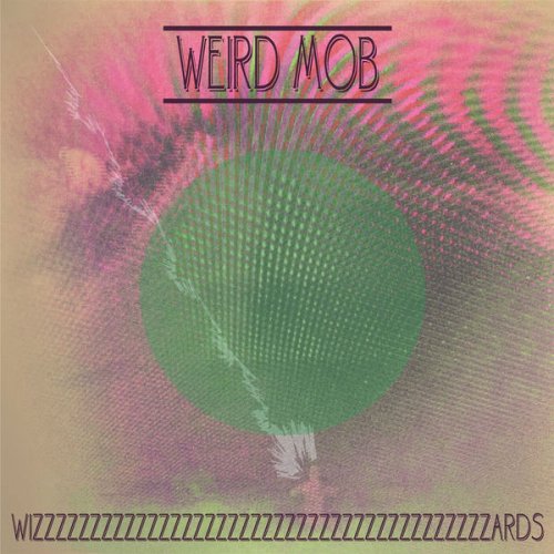 Weird Mob - Wizzzzzzzzzzzzzzards (2015)