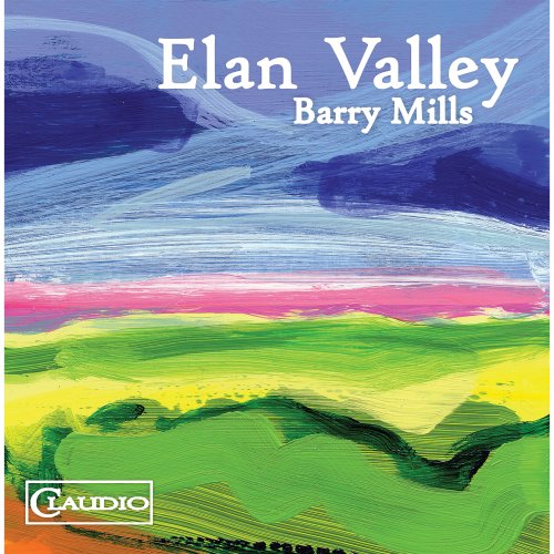 Sam Brown, Daniel Ahlert, Moravian Philharmonic Orchestra, Petr Vronsky - Barry Mills: Elan Valley (2018) [Hi-Res]