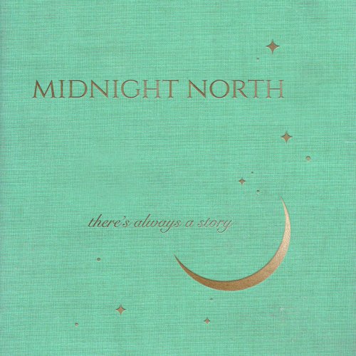 Midnight North - There’s Always a Story (2021)