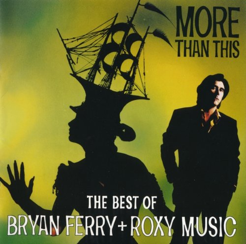 Bryan Ferry + Roxy Music - More Than This: The Best Of Bryan Ferry + Roxy Music (1995) {1999, Reissue}