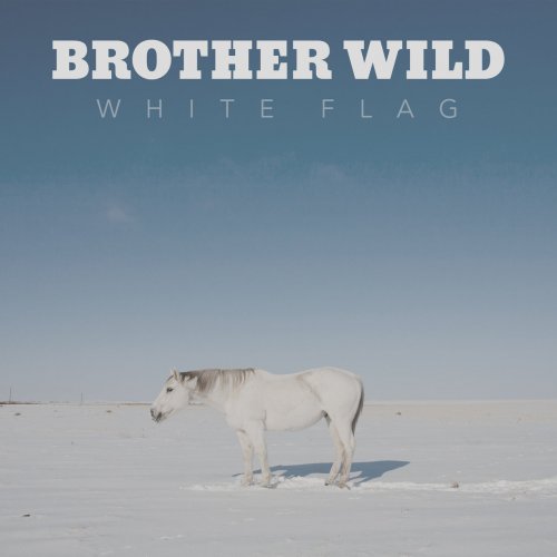 Brother Wild - White Flag (2016)