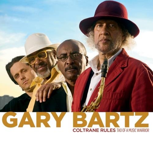 Gary Bartz - Coltrane Rules: Tao of a Music Warrior (2011) FLAC