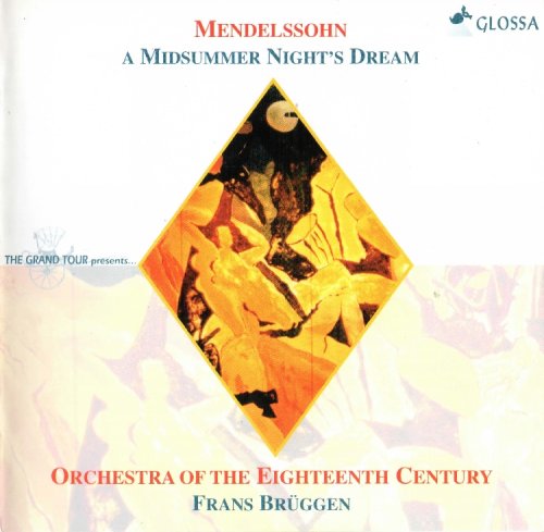 Frans Bruggen, Gulbenkian Choir, Orchestra of the Eighteenth Century - Mendelssohn: A Midsummer Night's Dream / Ein Sommernachtstraum (1997)