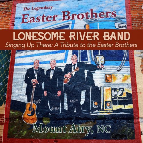 Lonesome River Band - Singing Up There: A Tribute to the Easter Brothers (2021)