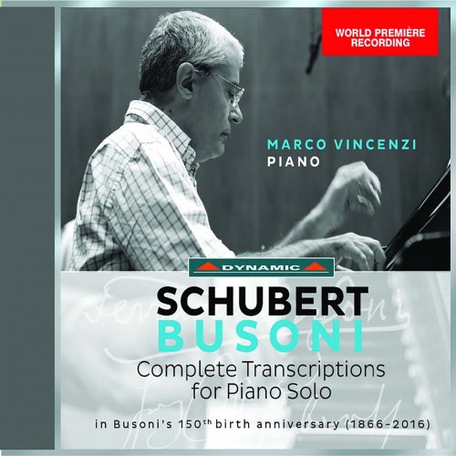 Marco Vincenzi - Schubert / Busoni: Complete Transcriptions for Piano Solo (2016) [Hi-Res]