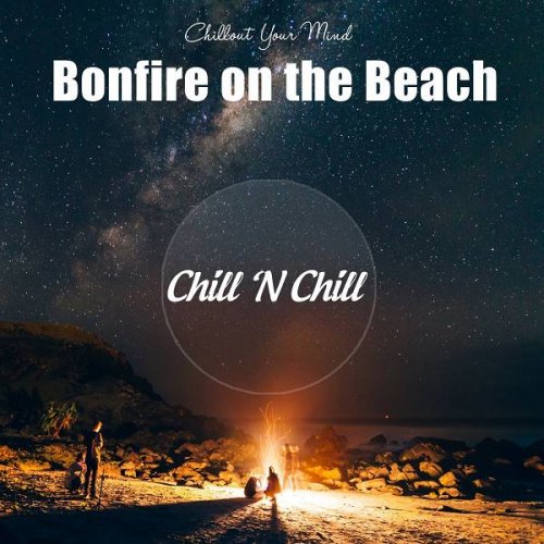 VA - Bonfire on the Beach: Chillout Your Mind (2021)