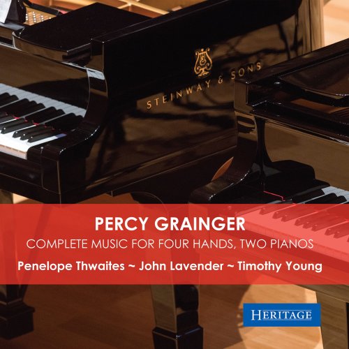 Penelope Thwaites, John Lavender, Timothy Young - Percy Grainger: Complete Music for Four Hands, Two Pianos (2017)