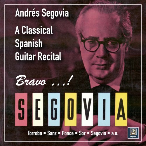 Andrés Segovia - Bravo, Segovia: A Classical Spanish Guitar Recital (2020) [Hi-Res]