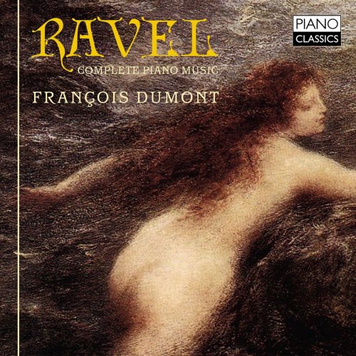François Dumont - Ravel: Complete Piano Music (2015)