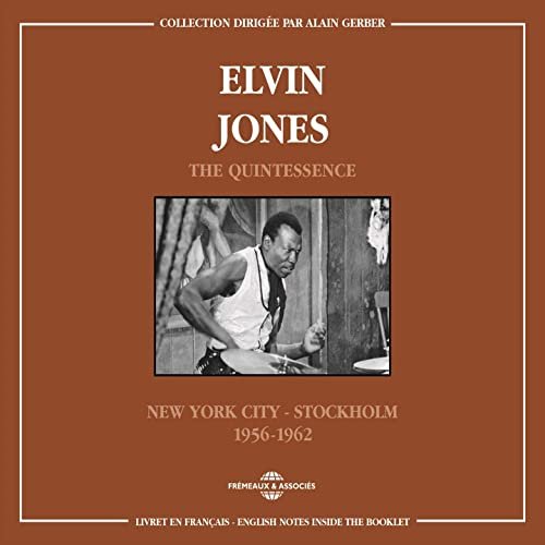 Elvin Jones - Elvin Jones the Quintessence (New York City Stockholm 1956-1962) (2017)