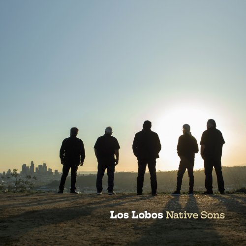 Los Lobos - Native Sons (2021) [Hi-Res]