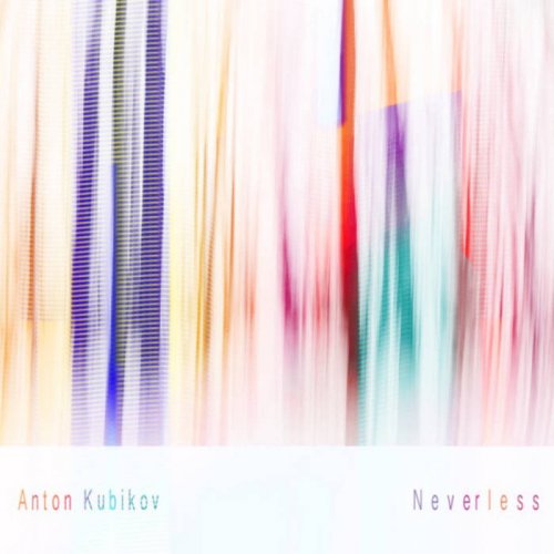 Anton Kubikov - Neverless (2021)
