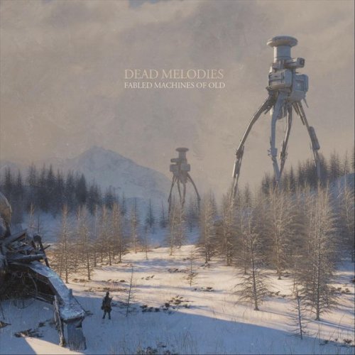 Dead Melodies - Fabled Machines of Old (2021) FLAC