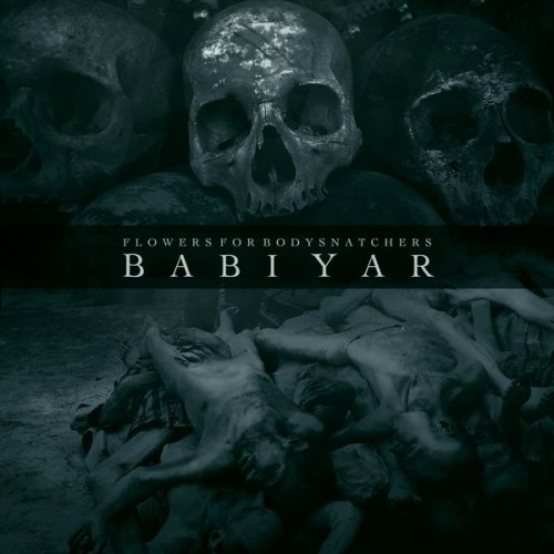 Flowers for Bodysnatchers - Babi Yar (2018) FLAC