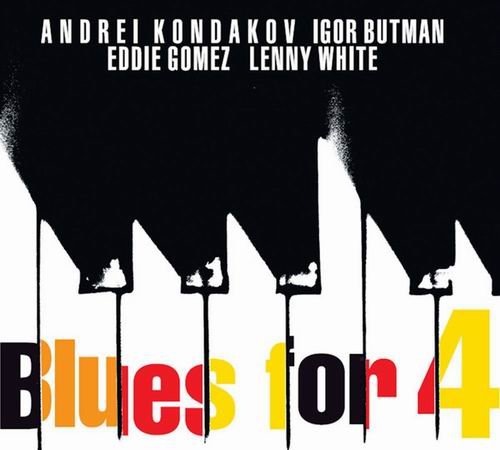 Andrey Kondakov, Igor Butman, Eddie Gomez, Lenny White - Blues for 4 (2010)