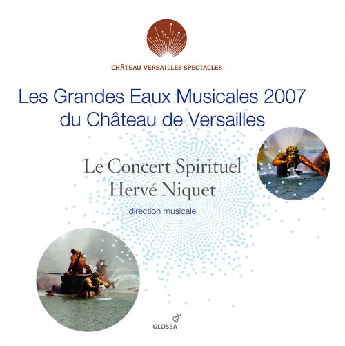Le Concert Spirituel - Les grandes eaux musicales 2007 du Château de Versailles (2020)