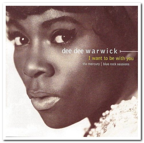 Dee Dee Warwick - I Want To Be With You - The Mercury & Blue Rock Sessions (2001)