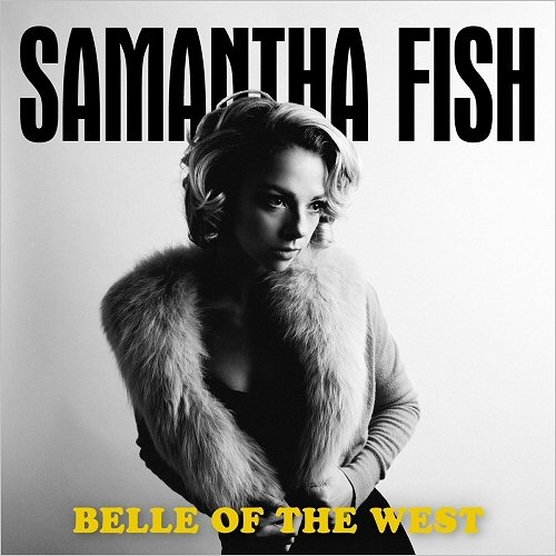 Samantha Fish - Belle Of The West (2017) [CD Rip]