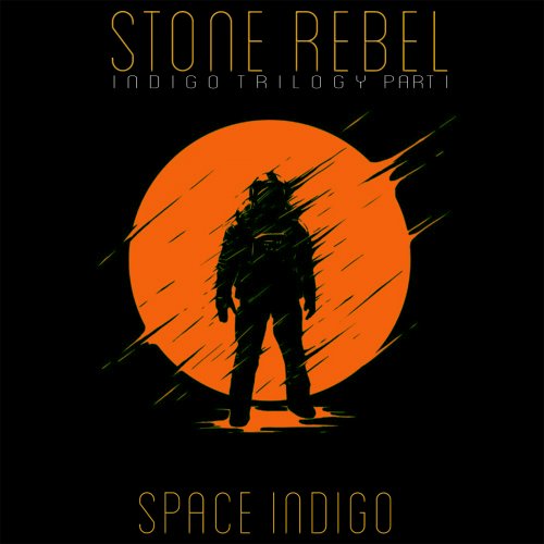 Stone Rebel - Space Indigo (2021) [Hi-Res]