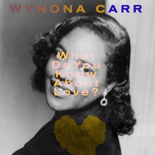 Wynona Carr - What Do You Know About Love? (2021)