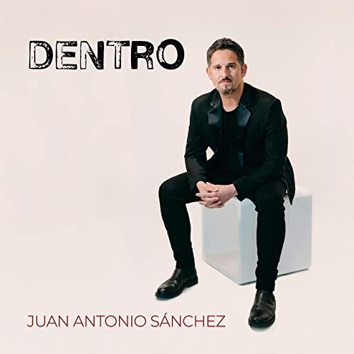 Juan Antonio Sanchez - Dentro (2021)