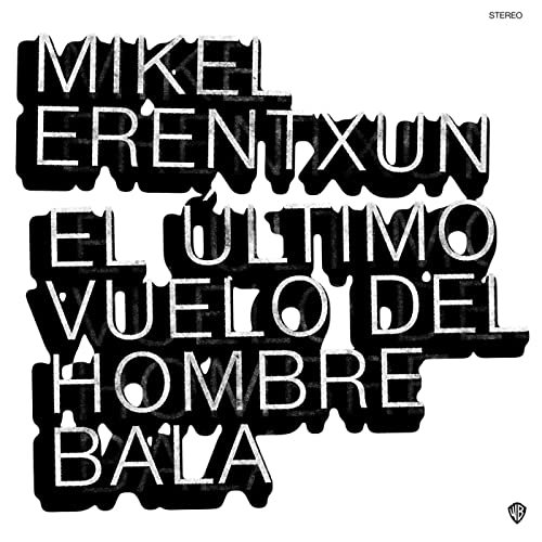 Mikel Erentxun - El Ultimo Vuelo Del Hombre Bala (2019)