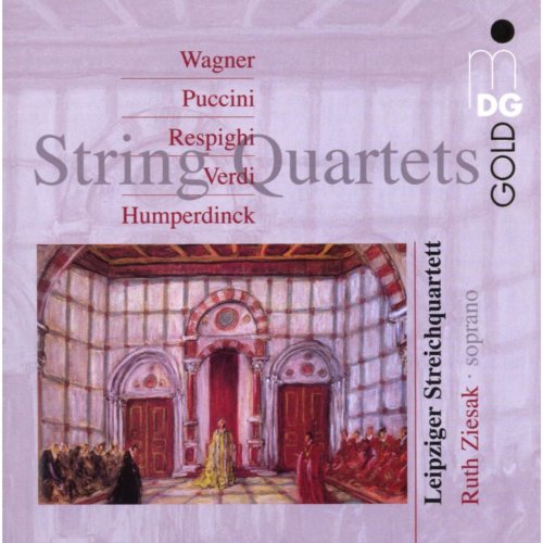 Leipziger Streichquartett - Wagner, Puccini, Respighi, Verdi, Humperdinck: String Quartets (2008)